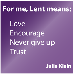 Lent means Love, Encourage, Never give up, Trust